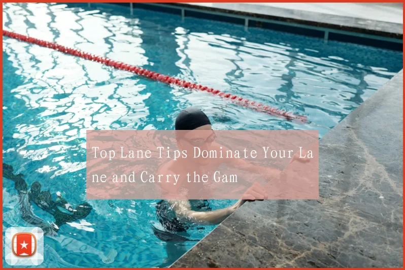 Top Lane Tips Dominate Your Lane and Carry the Gam